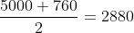 \frac{5000+760}{2} = 2880